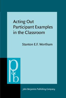 Wortham |  Acting Out Participant Examples in the Classroom | Buch |  Sack Fachmedien