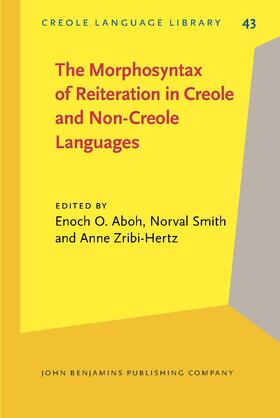 Aboh / Smith / Zribi-Hertz |  The Morphosyntax of Reiteration in Creole and Non-Creole Languages | Buch |  Sack Fachmedien
