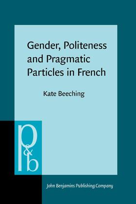 Beeching |  Gender, Politeness and Pragmatic Particles in French | Buch |  Sack Fachmedien