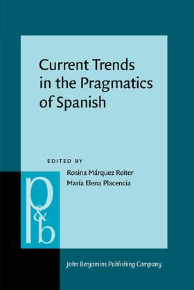 Márquez Reiter / Placencia |  Current Trends in the Pragmatics of Spanish | Buch |  Sack Fachmedien