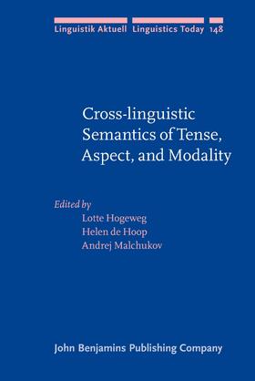 Hogeweg / Hoop / Malchukov |  Cross-linguistic Semantics of Tense, Aspect, and Modality | Buch |  Sack Fachmedien