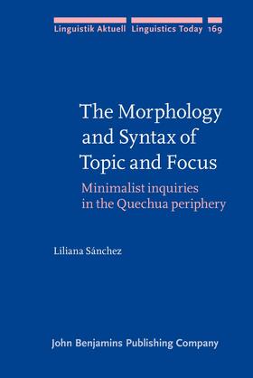 Sánchez |  The Morphology and Syntax of Topic and Focus | Buch |  Sack Fachmedien