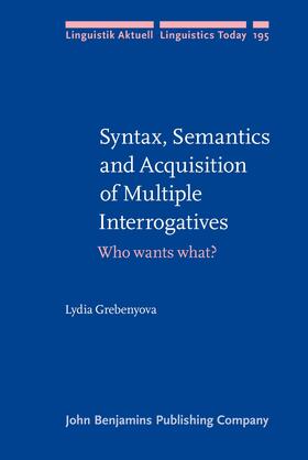 Grebenyova |  Syntax, Semantics and Acquisition of Multiple Interrogatives | Buch |  Sack Fachmedien