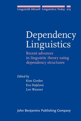 Gerdes / Hajicová / Wanner |  Dependency Linguistics | Buch |  Sack Fachmedien