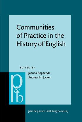 Kopaczyk / Jucker |  Communities of Practice in the History of English | Buch |  Sack Fachmedien