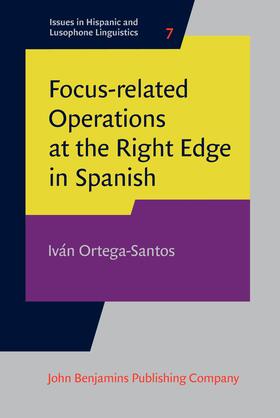 Ortega-Santos |  Focus-related Operations at the Right Edge in Spanish | Buch |  Sack Fachmedien