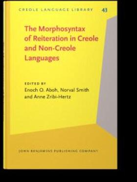 Aboh / Smith / Zribi-Hertz |  The Morphosyntax of Reiteration in Creole and Non-Creole Languages | eBook | Sack Fachmedien