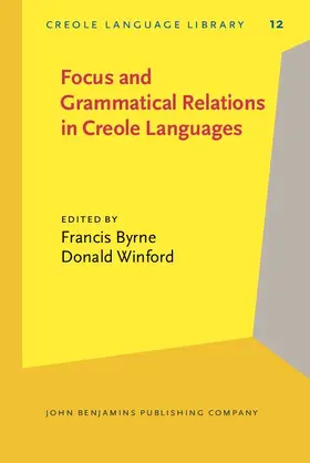 Byrne / Winford |  Focus and Grammatical Relations in Creole Languages | eBook | Sack Fachmedien