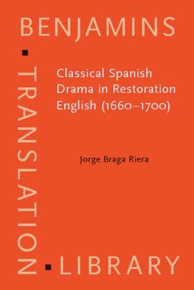 Braga Riera |  Classical Spanish Drama in Restoration English (1660–1700) | eBook | Sack Fachmedien