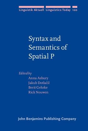 Asbury / Dotlacil / Gehrke |  Syntax and Semantics of Spatial P | eBook | Sack Fachmedien