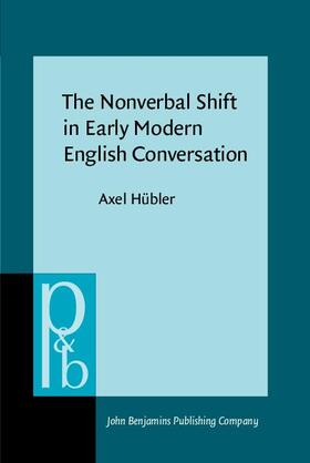 Hübler / Hubler |  The Nonverbal Shift in Early Modern English Conversation | eBook | Sack Fachmedien