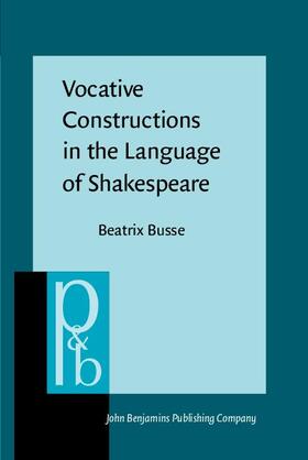 Busse |  Vocative Constructions in the Language of Shakespeare | eBook | Sack Fachmedien