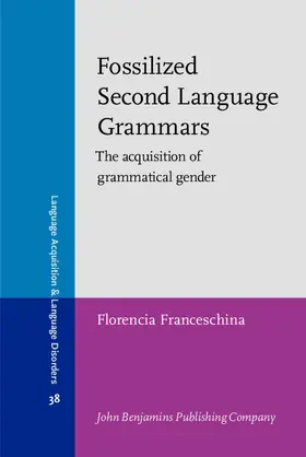 Franceschina |  Fossilized Second Language Grammars | eBook | Sack Fachmedien