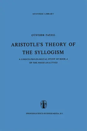 Patzig |  Aristotle's Theory of the Syllogism | Buch |  Sack Fachmedien