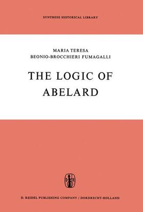 Beonio-Brocchieri Fumagalli |  The Logic of Abelard | Buch |  Sack Fachmedien