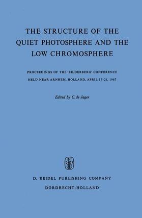 de Jager |  The Structure of the Quiet Photosphere and the Low Chromosphere | Buch |  Sack Fachmedien
