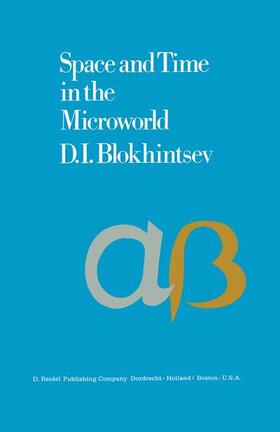 Blokhintsev |  Space and Time in the Microworld | Buch |  Sack Fachmedien