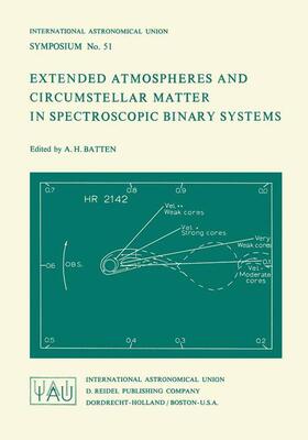Batten |  Extended Atmospheres and Circumstellar Matter in Spectroscopic Binary Systems | Buch |  Sack Fachmedien