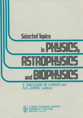 Abecassis de Laredo / Jurisic |  Selected Topics in Physics, Astrophysics and Biophysics | Buch |  Sack Fachmedien