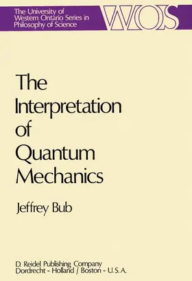 Bub | The Interpretation of Quantum Mechanics | Buch | 978-90-277-0465-8 | sack.de