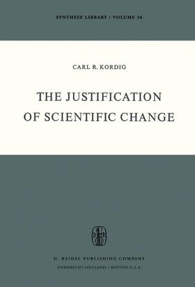 Kordig |  The Justification of Scientific Change | Buch |  Sack Fachmedien