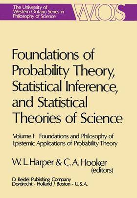 Hooker / Harper |  Foundations of Probability Theory, Statistical Inference, and Statistical Theories of Science | Buch |  Sack Fachmedien