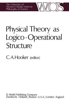Hooker |  Physical Theory as Logico-Operational Structure | Buch |  Sack Fachmedien