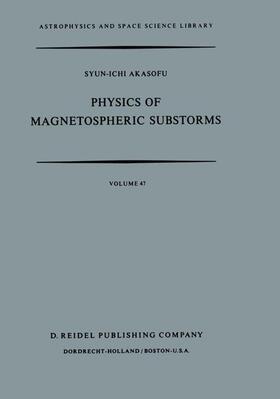 Akasofu |  Physics of Magnetospheric Substorms | Buch |  Sack Fachmedien