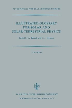Durrant / Bruzek |  Illustrated Glossary for Solar and Solar-Terrestrial Physics | Buch |  Sack Fachmedien