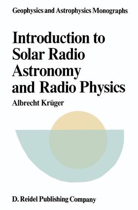 Krüger |  Introduction to Solar Radio Astronomy and Radio Physics | Buch |  Sack Fachmedien