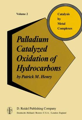 Henry |  Palladium Catalyzed Oxidation of Hydrocarbons | Buch |  Sack Fachmedien