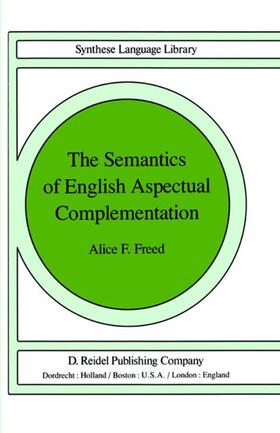Freed |  The Semantics of English Aspectual Complementation | Buch |  Sack Fachmedien