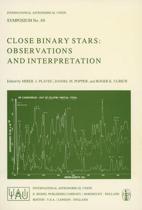 Plavec / Ulrich / Popper |  Close Binary Stars: Observations and Interpretation | Buch |  Sack Fachmedien