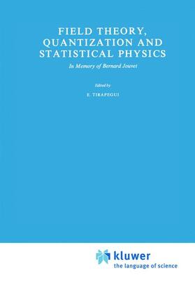 Tirapegui |  Field Theory, Quantization and Statistical Physics | Buch |  Sack Fachmedien