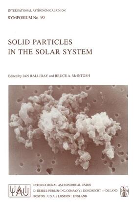 McIntosh / Halliday |  Solid Particles in the Solar System | Buch |  Sack Fachmedien