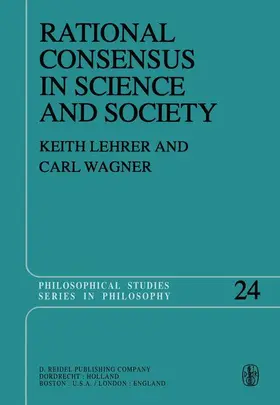 Wagner / Lehrer |  Rational Consensus in Science and Society | Buch |  Sack Fachmedien