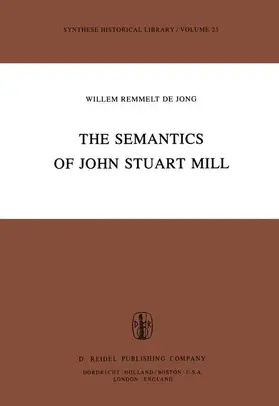 de Jong |  The Semantics of John Stuart Mill | Buch |  Sack Fachmedien