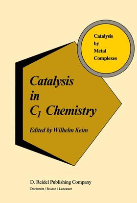 Keim |  Catalysis in C1 Chemistry | Buch |  Sack Fachmedien