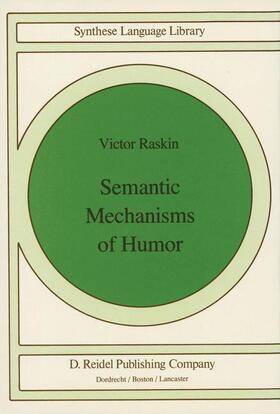 Raskin |  Semantic Mechanisms of Humor | Buch |  Sack Fachmedien