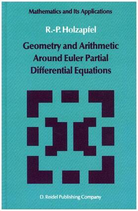 Holzapfel |  Geometry and Arithmetic Around Euler Partial Differential Equations | Buch |  Sack Fachmedien