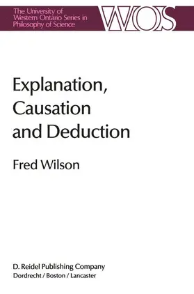 Wilson |  Explanation, Causation and Deduction | Buch |  Sack Fachmedien