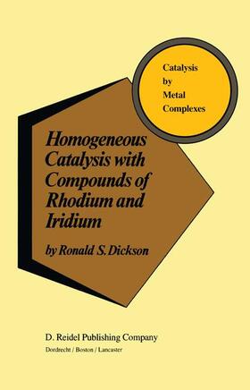 Dickson |  Homogeneous Catalysis with Compounds of Rhodium and Iridium | Buch |  Sack Fachmedien
