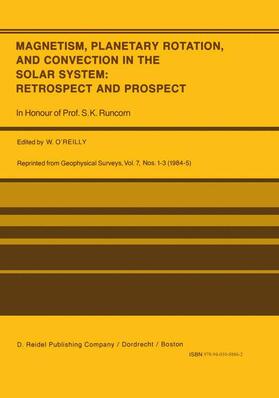 O'Reilly |  Magnetism, Planetary Rotation, and Convection in the Solar System: Retrospect and Prospect | Buch |  Sack Fachmedien