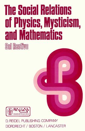 Restivo |  The Social Relations of Physics, Mysticism, and Mathematics | Buch |  Sack Fachmedien