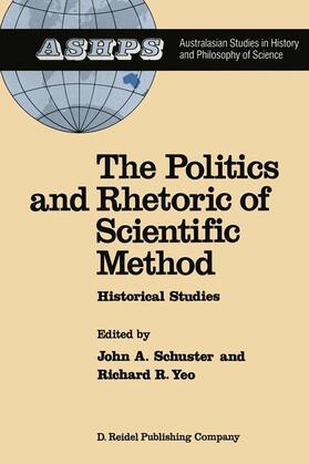 Schuster / Yeo |  The Politics and Rhetoric of Scientific Method | Buch |  Sack Fachmedien