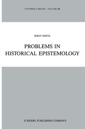 Kmita |  Problems in Historical Epistemology | Buch |  Sack Fachmedien