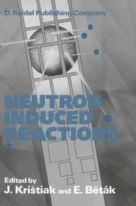 Kristiak / Betàk |  Neutron Induced Reactions | Buch |  Sack Fachmedien