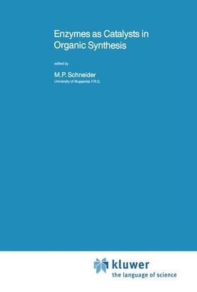 Schneider |  Enzymes as Catalysts in Organic Synthesis | Buch |  Sack Fachmedien