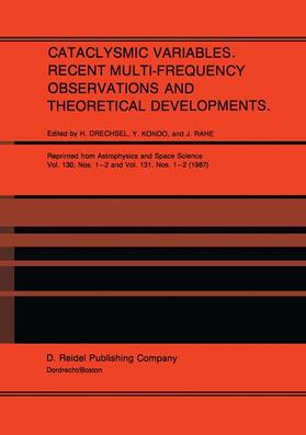 Drechsel / Rahe / Kondo |  Cataclysmic Variables. Recent Multi-Frequency Observations and Theoretical Developments | Buch |  Sack Fachmedien