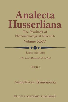 Tymieniecka |  Logos and Life: The Three Movements of the Soul | Buch |  Sack Fachmedien
